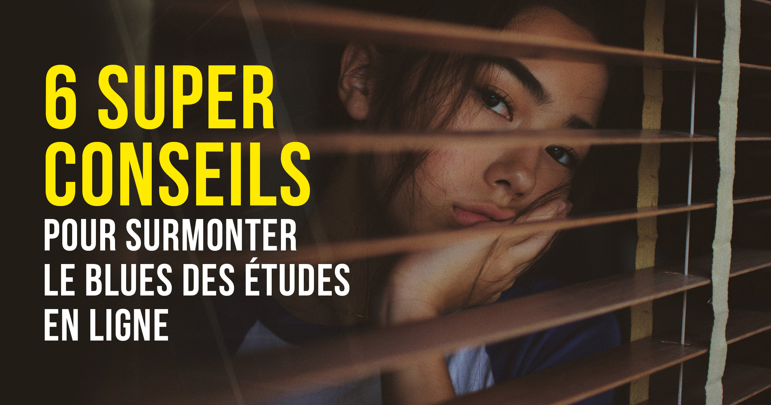 6 super conseils pour surmonter le blues des études à la maison